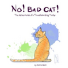 No! Bad Cat!: The Adventures of a Troublemaking Tabby - Paperback