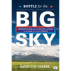 Battle for the Big Sky: Representation and the Politics of Place in the Race for the Us Senate - Paperback