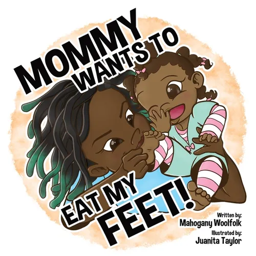 Mommy Wants To Eat My Feet - Hardcover