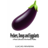 Peckers, Dongs and Eggplants: A Photo Collection of the Humble Phallus - Paperback