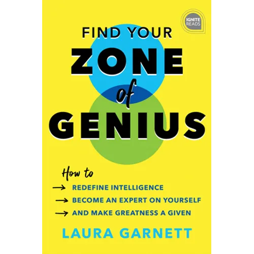 Find Your Zone of Genius: How to Redefine Intelligence, Become an Expert on Yourself, and Make Greatness a Given - Hardcover