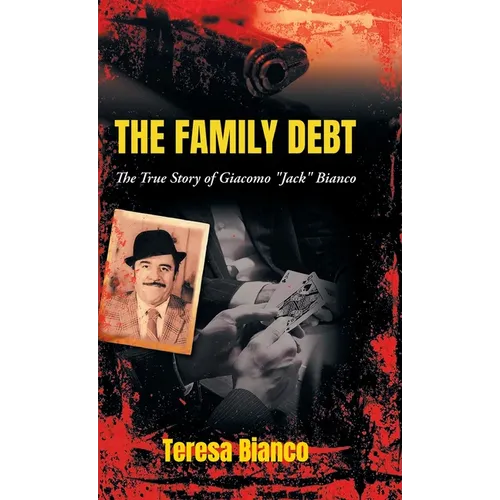 The Family Debt: The True Story of Giacomo "Jack" Bianco - Hardcover