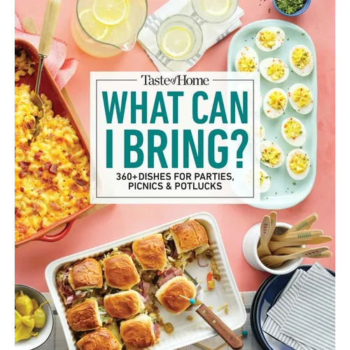 Taste of Home What Can I Bring?: 360+ Dishes for Parties, Picnics & Potlucks - Paperback