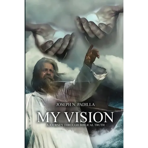 My Vision: A Journey Through Biblical Truth - Paperback