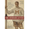 The Crimson Letter: Harvard, Homosexuality, and the Shaping of American Culture - Paperback