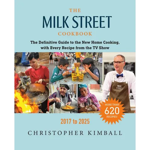The Milk Street Cookbook: The Definitive Guide to the New Home Cooking, with Every Recipe from the TV Show, 2017-2025 - Hardcover