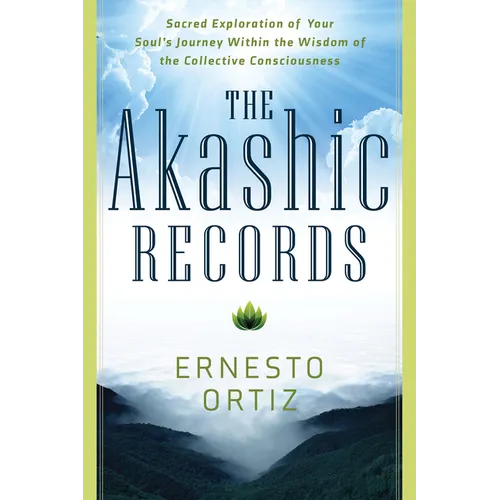 The Akashic Records: Sacred Exploration of Your Soul's Journey Within the Wisdom of the Collective Consciousness - Paperback
