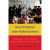 Social Protection Under Authoritarianism: Health Politics and Policy in China - Paperback