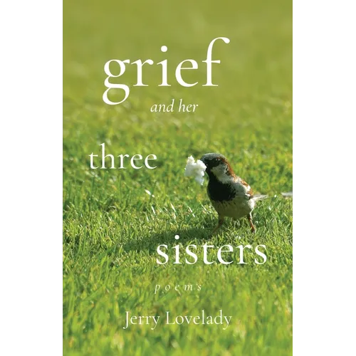 Grief and Her Three Sisters - Paperback