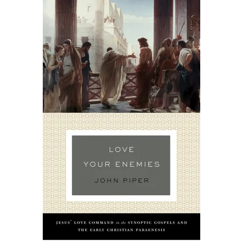 Love Your Enemies: Jesus' Love Command in the Synoptic Gospels and the Early Christian Paraenesis (a History of the Tradition and Interpretation of It - Paperback