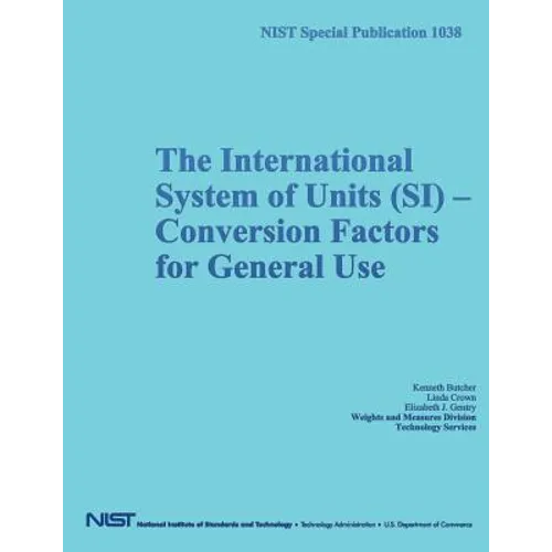NIST Special Publication 1038: The International System of Units (SI) Conversion Factors for General Use - Paperback