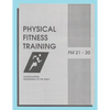 Physical Fitness Training: FM 21-20: Field Manual 21-20 - Paperback