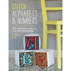 Stitch Alphabets & Numbers: 120 Contemporary Designs for Cross Stitch and Needlepoint - Paperback