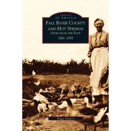 Fall River County and Hot Springs: 1881-1955 - Hardcover