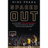 Spaced Out: How the Nba's Three-Point Revolution Changed Everything You Thought You Knew about Basketball - Hardcover