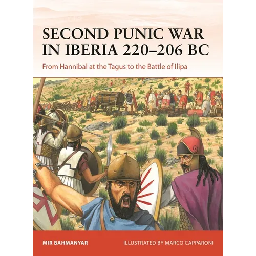 Second Punic War in Iberia 220-206 BC: From Hannibal at the Tagus to the Battle of Ilipa - Paperback