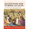 Second Punic War in Iberia 220-206 BC: From Hannibal at the Tagus to the Battle of Ilipa - Paperback