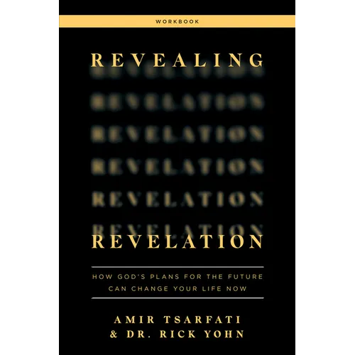 Revealing Revelation Workbook: How God's Plans for the Future Can Change Your Life Now - Paperback