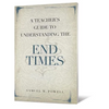 A Teacher's Guide to Understanding the End Times - Paperback