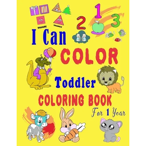 I Can Color Toddler Coloring Book for 1 year: Baby First Coloring Book/47 pages, 8.5 in x 11 in - Paperback
