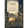 1900: Or, the Last President - Paperback