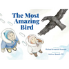 The Most Amazing Bird - Hardcover