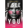 I See You: How To Break Free From Abusive Relationships And Reclaim Your Power: My Story - Paperback