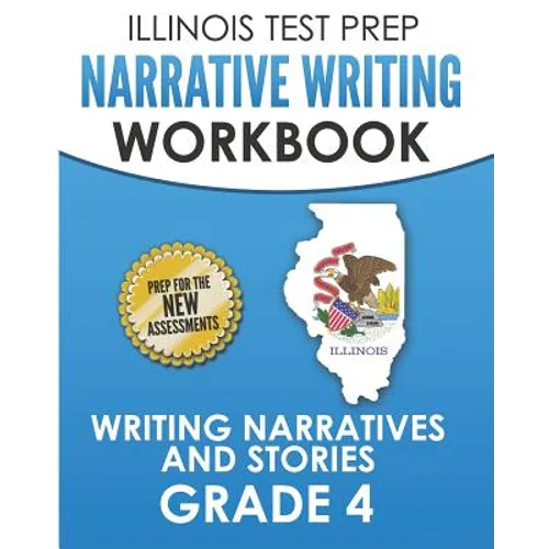 ILLINOIS TEST PREP Narrative Writing Workbook Grade 4: Writing Narratives and Stories - Paperback
