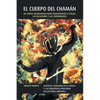 El Cuerpo del Chamán: Un Nuevo Chamanismo Para Transformar La Salud, Las Relaciones y Las Comunidades - Paperback