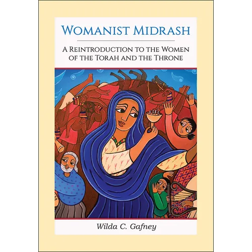 Womanist Midrash, Volume 1: A Reintroduction to the Women of the Torah and the Throne - Paperback
