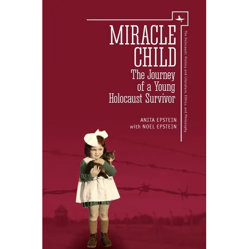 Miracle Child: The Journey of a Young Holocaust Survivor - Hardcover