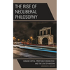 The Rise of Neoliberal Philosophy: Human Capital, Profitable Knowledge, and the Love of Wisdom - Hardcover