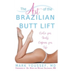The Art of the Brazilian Butt Lift: Evolve Your Beauty, Empower Your Life - Paperback