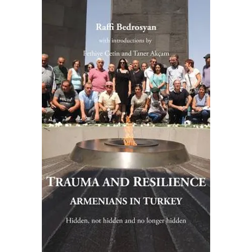 Trauma and Resilience: Armenians in Turkey - Hidden, not hidden and no longer hidden - Paperback