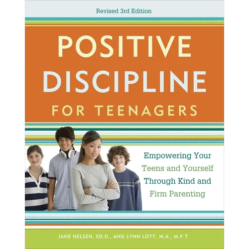 Positive Discipline for Teenagers: Empowering Your Teens and Yourself Through Kind and Firm Parenting - Paperback