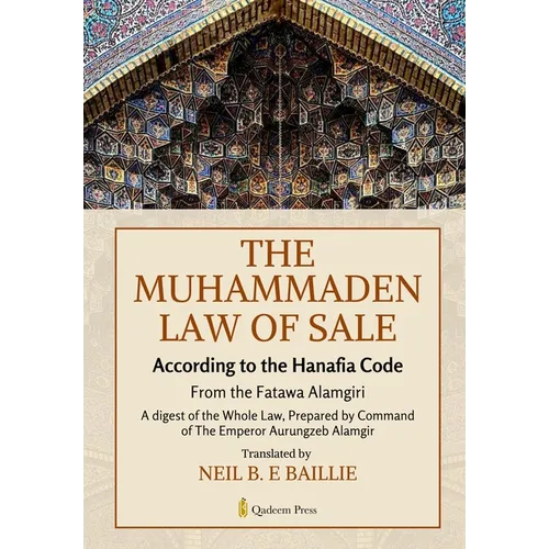 The Muhammaden Law of Sale - According to the Hanafia Code: From the Fatawa Alamgiri, A digest of the Whole Law - Paperback