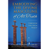 Embodying the Divine Masculine of All Truth through The High Priest - Paperback