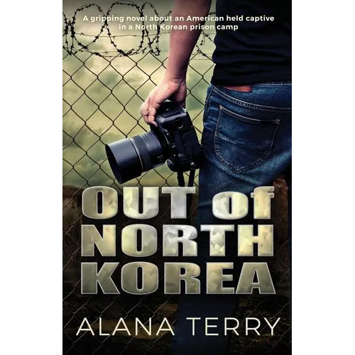 Out of North Korea: A gripping novel about an American held captive in a North Korean prison camp - Paperback