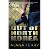 Out of North Korea: A gripping novel about an American held captive in a North Korean prison camp - Paperback