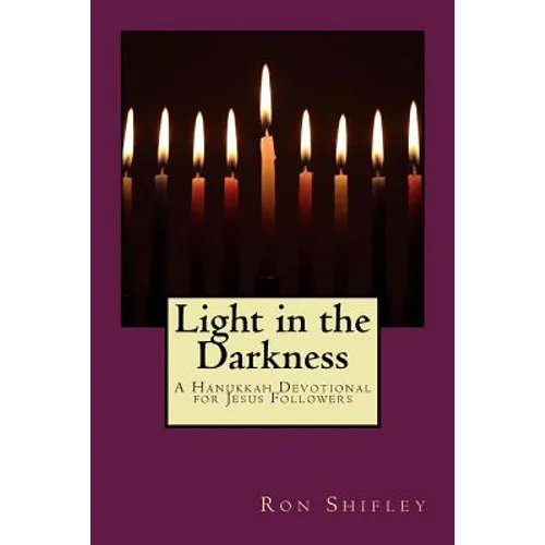 Light in the Darkness: A Hanukkah Devotional for Jesus Followers - Paperback