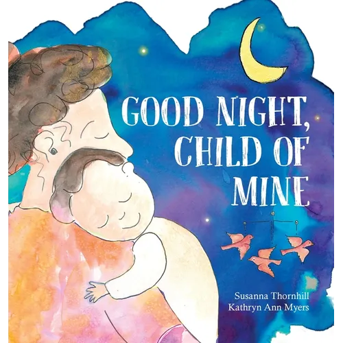 Good Night, Child of Mine - Hardcover