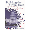 Building the Virtual State: Information Technology and Institutional Change - Paperback