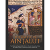 The Battle of Ain Jalut: The History and Legacy of the Decisive Mamluk Victory that Halted the Mongol Empire's Expansion across the Middle East - Paperback