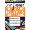 The Game Inventor's Guidebook: How to Invent and Sell Board Games, Card Games, Role-Playing Games, & Everything in Between! - Paperback