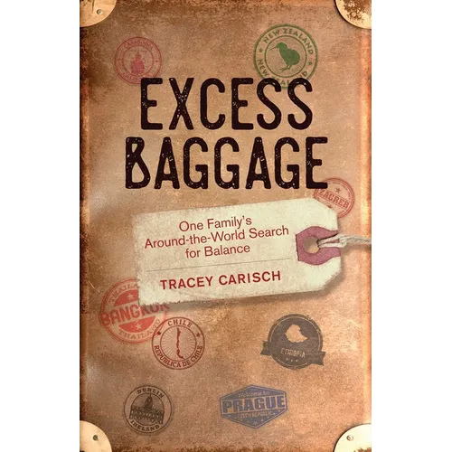 Excess Baggage: One Family's Around-The-World Search for Balance - Paperback