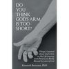 Do You Think God'S Arm Is Too Short?: Things I Learned About God'S Arm on My Life Journey from Poverty to Richly Blessed Servant of God - Paperback