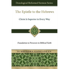 The Epistle to the Hebrews: Christ Is Superior in Every Way-Foundation to Persevere in Biblical Faith - Paperback