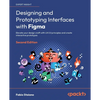 Designing and Prototyping Interfaces with Figma - Second Edition: Elevate your design craft with UX/UI principles and create interactive prototypes - Paperback
