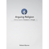 Arguing Religion: A Bishop Speaks at Facebook and Google - Hardcover
