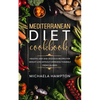 Mediterranean Diet Cookbook: Healthy, Easy and Delicious Recipes for Weight Loss Without Depriving Themself from Calories - Paperback